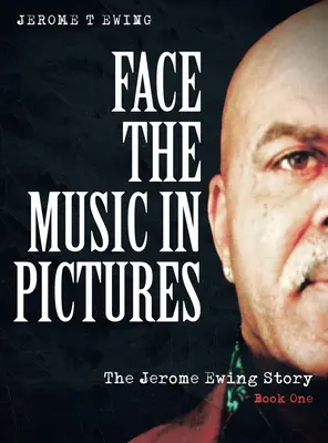 Affrontare la musica in immagini: La storia di Jerome Ewing, libro 1 - Face the Music in Pictures: The Jerome Ewing Story, Book 1