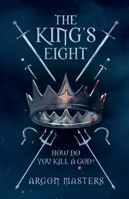 Gli otto del re: come si uccide un dio? - The King's Eight: How do you kill a god?