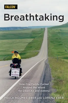 Mozzafiato: come una famiglia ha fatto il giro del mondo in bicicletta per l'aria pulita e l'asma - Breathtaking: How One Family Cycled Around the World for Clean Air and Asthma