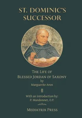 Il successore di San Domenico: La vita del beato Giordano di Sassonia - St. Dominic's Successor: The Life of Blessed Jordan of Saxony