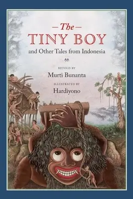 Il bambino piccolo e altri racconti dall'Indonesia - The Tiny Boy and Other Tales from Indonesia