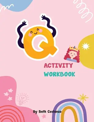 Libro di attività sulla lettera Q per bambini da 2 a 6 anni - Letter Q Activity Workbook for Kids 2-6