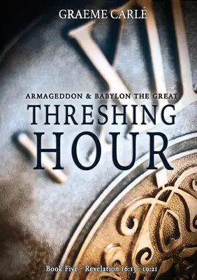 L'ora della trebbiatura: Armageddon e Babilonia la Grande - Threshing Hour: Armageddon & Babylon the Great