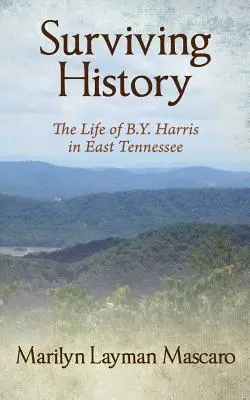 Sopravvivere alla storia: La vita di B.Y. Harris nel Tennessee orientale - Surviving History: The Life of B.Y. Harris in East Tennessee