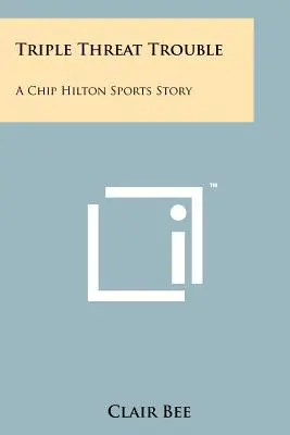 Problemi di tripla minaccia: Una storia sportiva di Chip Hilton - Triple Threat Trouble: A Chip Hilton Sports Story