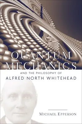 La meccanica quantistica e la filosofia di Alfred North Whitehead - Quantum Mechanics and the Philosophy of Alfred North Whitehead
