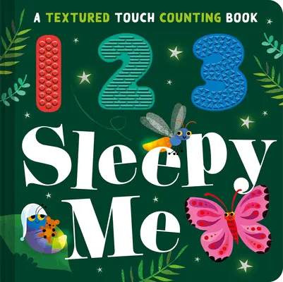 123 Sleepy Me: Un libro per contare con il tatto - 123 Sleepy Me: A Textured Touch Counting Book