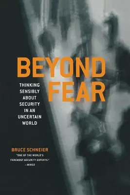 Oltre la paura: Pensare in modo sensato alla sicurezza in un mondo incerto - Beyond Fear: Thinking Sensibly about Security in an Uncertain World