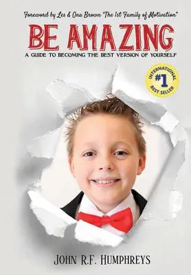 Essere sorprendenti: Una guida per diventare la migliore versione di se stessi - Be Amazing: A Guide to Becoming the Best Version of Yourself