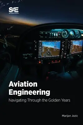 Ingegneria aeronautica: Navigare attraverso gli anni d'oro! Navigare attraverso gli anni d'oro! - Aviation Engineering: Navigating Through the Golden Years!: Navigating Through the Golden Years!