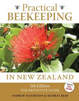 Apicoltura pratica in Nuova Zelanda: 5a edizione: La guida definitiva - Practical Beekeeping in New Zealand: 5th Edition: The Definitive Guide
