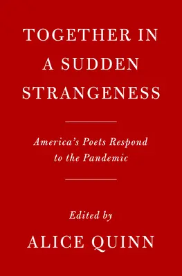 Insieme in un'improvvisa stranezza: I poeti d'America rispondono alla pandemia - Together in a Sudden Strangeness: America's Poets Respond to the Pandemic