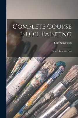 Corso completo di pittura a olio: Quattro volumi in uno - Complete Course in Oil Painting: Four Columes in One
