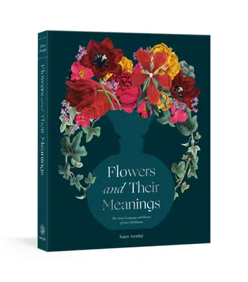 I fiori e il loro significato: il linguaggio segreto e la storia di oltre 600 fiori (Dizionario dei fiori) - Flowers and Their Meanings: The Secret Language and History of Over 600 Blooms (a Flower Dictionary)