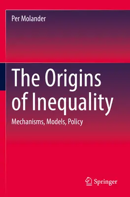 Le origini della disuguaglianza: Meccanismi, modelli, politiche - The Origins of Inequality: Mechanisms, Models, Policy