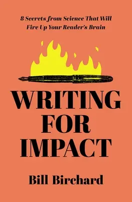 Scrivere per l'impatto: 8 segreti dalla scienza che accenderanno il cervello dei lettori - Writing for Impact: 8 Secrets from Science That Will Fire Up Your Readers' Brains