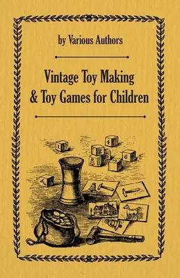 Giocattoli d'epoca e giochi per bambini - Vintage Toy Making and Toy Games for Children