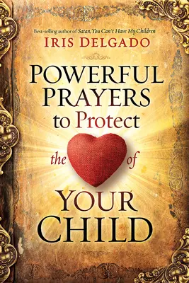 Preghiere potenti per proteggere il cuore del vostro bambino - Powerful Prayers to Protect the Heart of Your Child