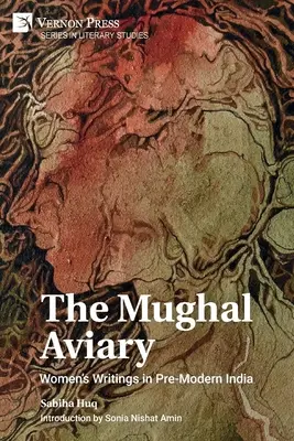 La voliera Mughal: Scritti femminili nell'India pre-moderna - The Mughal Aviary: Women's Writings in Pre-Modern India