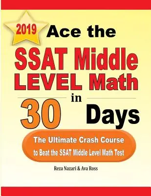 Superare il test SSAT di matematica di livello medio in 30 giorni: Il corso accelerato definitivo per superare il test di matematica di medio livello SSAT - Ace the SSAT Middle Level Math in 30 Days: The Ultimate Crash Course to Beat the SSAT Middle Level Math Test