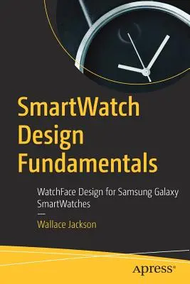 Fondamenti di design degli smartwatch: Design della watchface per gli smartwatch Samsung Galaxy - Smartwatch Design Fundamentals: Watchface Design for Samsung Galaxy Smartwatches