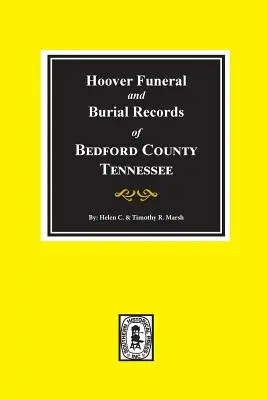 Registri funebri e di sepoltura Hoover della Contea di Bedford, Tennessee - Hoover Funeral and Burial Records of Bedford County, Tennessee