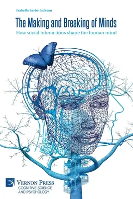 La creazione e la rottura delle menti: Come le interazioni sociali plasmano la mente umana - The Making and Breaking of Minds: How social interactions shape the human mind
