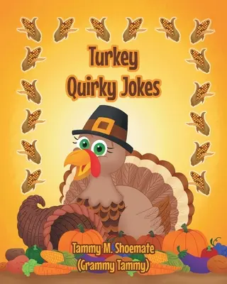 Scherzi stravaganti sul tacchino (Shoemate (nonna Tammy) Tammy M.) - Turkey Quirky Jokes (Shoemate (Grammy Tammy) Tammy M.)