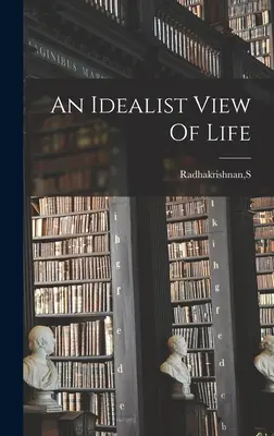 Una visione idealista della vita - An Idealist View Of Life