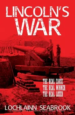 La guerra di Lincoln: la vera causa, il vero vincitore, il vero perdente - Lincoln's War: The Real Cause, the Real Winner, the Real Loser