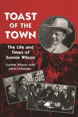 Il brindisi della città: la vita e i tempi di Sunnie Wilson - Toast of the Town: The Life and Times of Sunnie Wilson