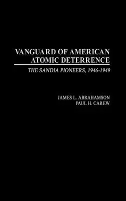 L'avanguardia della deterrenza atomica americana: I pionieri del Sandia, 1946-1949 - Vanguard of American Atomic Deterrence: The Sandia Pioneers, 1946-1949