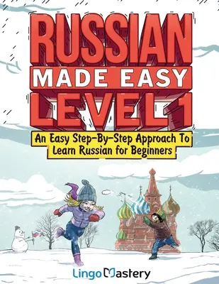 Russo facile livello 1: un approccio facile e graduale per imparare il russo per i principianti (libro di testo + libro di lavoro incluso) - Russian Made Easy Level 1: An Easy Step-By-Step Approach To Learn Russian for Beginners (Textbook + Workbook Included)