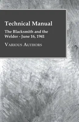 Manuale tecnico - Il fabbro e il saldatore - 16 giugno 1941 - Technical Manual - The Blacksmith and the Welder - June 16, 1941