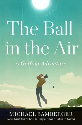 La palla in aria: Un'avventura di golf - The Ball in the Air: A Golfing Adventure