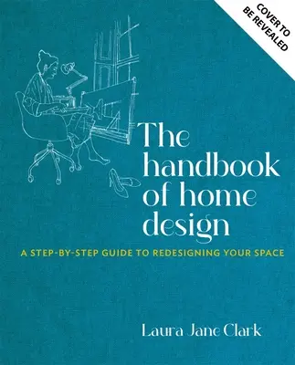 Il manuale di progettazione della casa: Il progetto di un architetto per dare forma alla vostra casa - The Handbook of Home Design: An Architect's Blueprint for Shaping Your Home