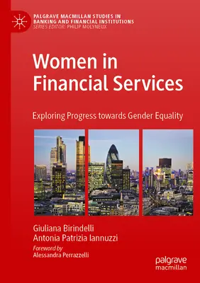 Le donne nei servizi finanziari: Esplorare i progressi verso la parità di genere - Women in Financial Services: Exploring Progress Towards Gender Equality