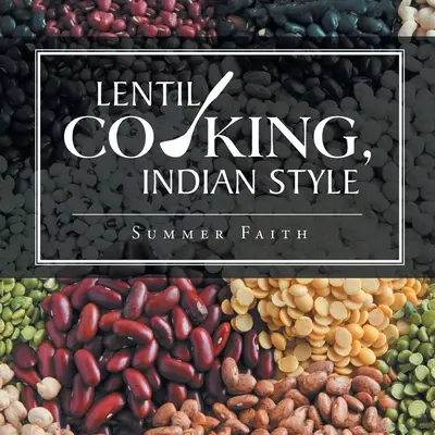 La cucina delle lenticchie, stile indiano - Lentil Cooking, Indian Style