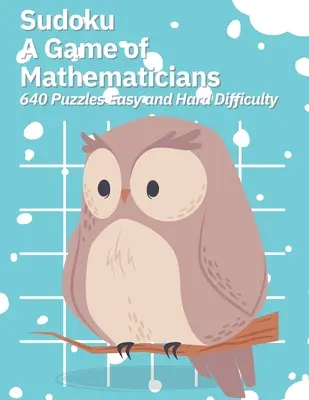 Sudoku Un gioco di matematici 640 puzzle Difficoltà facile e difficile - Sudoku A Game of Mathematicians 640 Puzzles Easy and Hard Difficulty