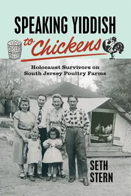 Parlare yiddish ai polli: i sopravvissuti all'Olocausto negli allevamenti di pollame del South Jersey - Speaking Yiddish to Chickens: Holocaust Survivors on South Jersey Poultry Farms