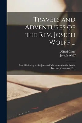 Viaggi e avventure del Rev. Joseph Wolff ...: Missionario presso gli ebrei e i maomettani in Persia, Bokhara, Casmneer, ecc. - Travels and Adventures of the Rev. Joseph Wolff ...: Late Missionary to the Jews and Muhammadans in Persia, Bokhara, Casmneer, Etc.