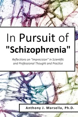 Alla ricerca della schizofrenia: Riflessioni sull'imprecisione nel pensiero e nella pratica scientifica e professionale - In Pursuit of Schizophrenia: Reflections on Imprecision in Scientific and Professional Thought and Practice