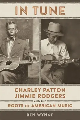 In Tune: Charley Patton, Jimmie Rodgers e le radici della musica americana - In Tune: Charley Patton, Jimmie Rodgers, and the Roots of American Music