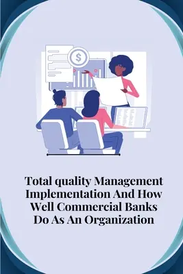 L'implementazione della gestione totale della qualità e il successo delle banche commerciali come organizzazione - Total quality management implementation and how well commercial banks do as an organisation