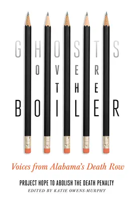 Fantasmi sopra la caldaia: Voci dal braccio della morte dell'Alabama - Ghosts Over the Boiler: Voices from Alabama's Death Row