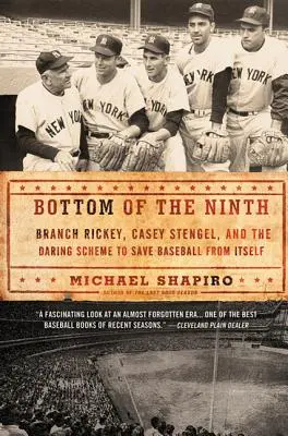 Bottom of the Ninth: Branch Rickey, Casey Stengel e l'audace piano per salvare il baseball da se stesso - Bottom of the Ninth: Branch Rickey, Casey Stengel, and the Daring Scheme to Save Baseball from Itself