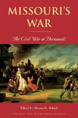 La guerra del Missouri: la guerra civile nei documenti - Missouri's War: The Civil War in Documents