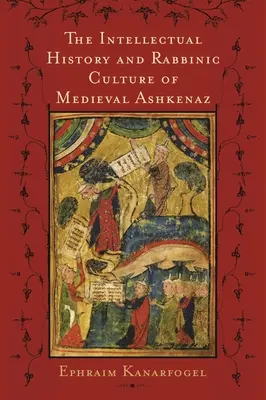 La storia intellettuale e la cultura rabbinica dell'Ashkenaz medievale - The Intellectual History and Rabbinic Culture of Medieval Ashkenaz