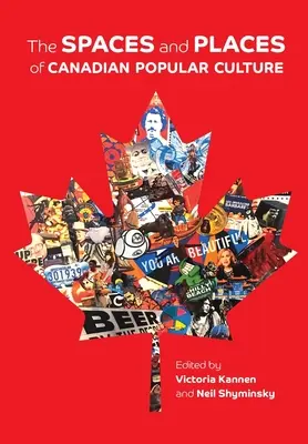 Spazi e luoghi della cultura popolare canadese - The Spaces and Places of Canadian Popular Culture