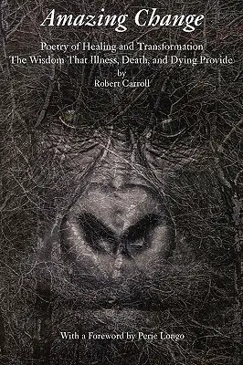 Cambiamenti sorprendenti: Poesia di guarigione e trasformazione - Amazing Change: Poetry of Healing and Transformation